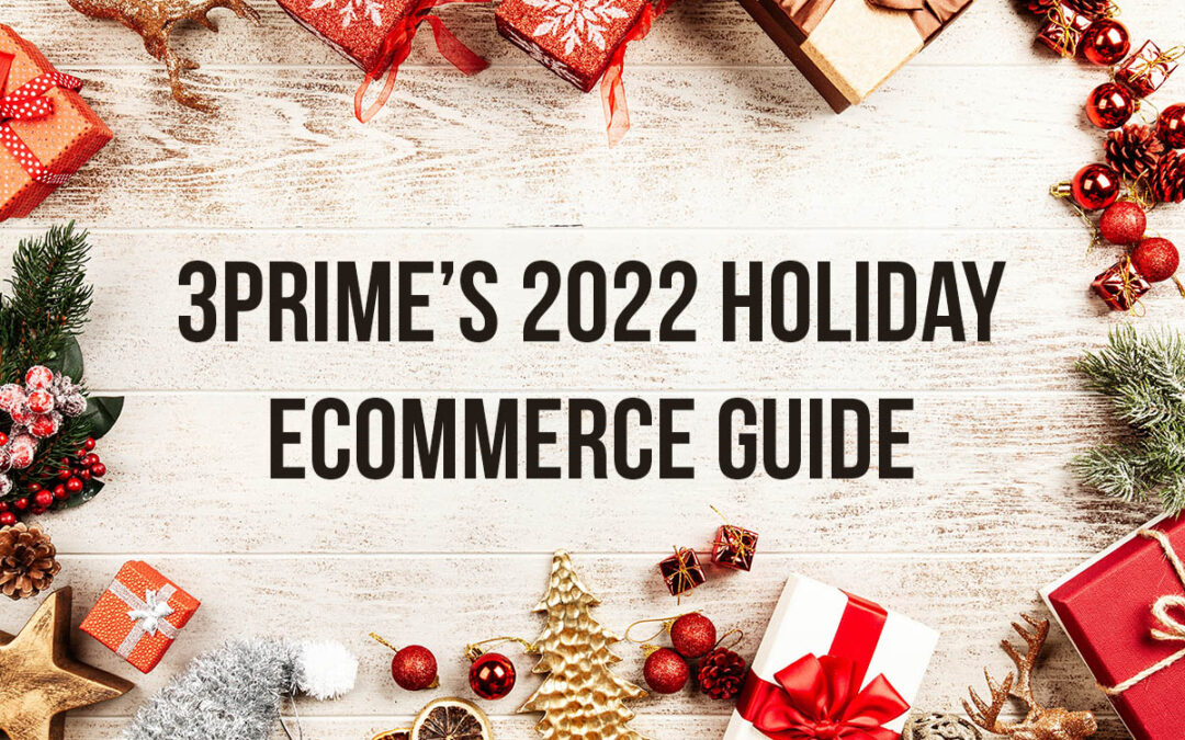 3PRIME’s Guide to Ecommerce Success During the 2022 Holiday Season